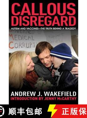 【3-4周达】Callous Disregard: Autism and Vaccines--The Truth Behind a Tragedy [9781616083236]