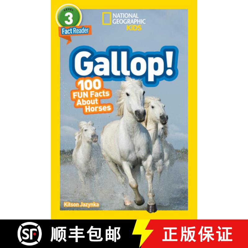 【3-4周达】Gallop! (National Geographic Kids Readers, Level 3/Fact Reader): 100 Fun Facts about Horses [9781426332388]