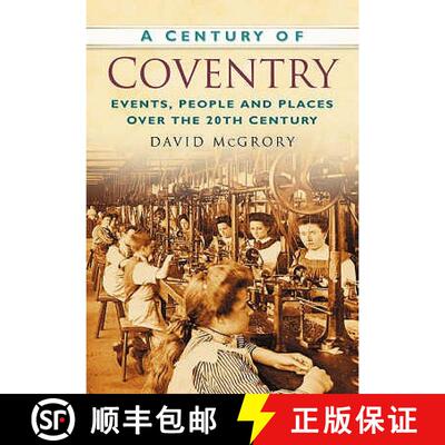 【3-4周达】Century of Coventry: Events, People and Places Over the 20th Century [9780750949262]