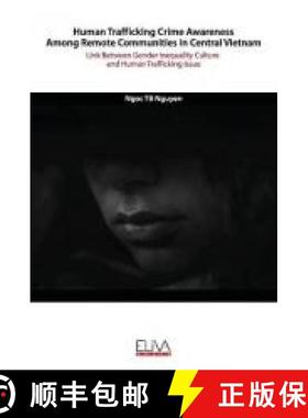 预订 Human Trafficking Crime Awareness Among Remote Communities in Central Vietnam: Link Between Gend... [9781952751127]