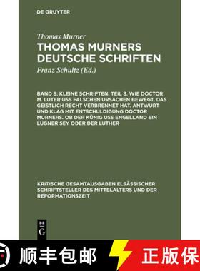 预订 Kleine Schriften. Teil 3. Wie Doctor M. Luter Uss Falschen Ursachen Bewegt. Das Geistlich Recht ... [9783110002850]