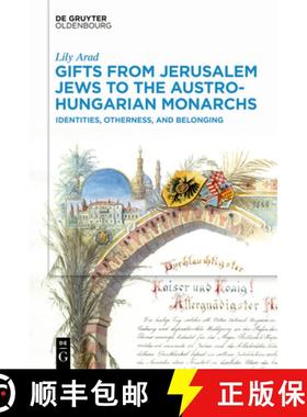 预订 Gifts from Jerusalem Jews to the Austro-Hungarian Monarchs: Identities, Otherness, and Belonging [9783110767551]