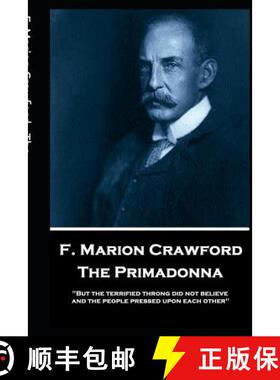 预订 F. Marion Crawford - The Primadonna: 'But the terrified throng did not believe, and the people p... [9781787805637]