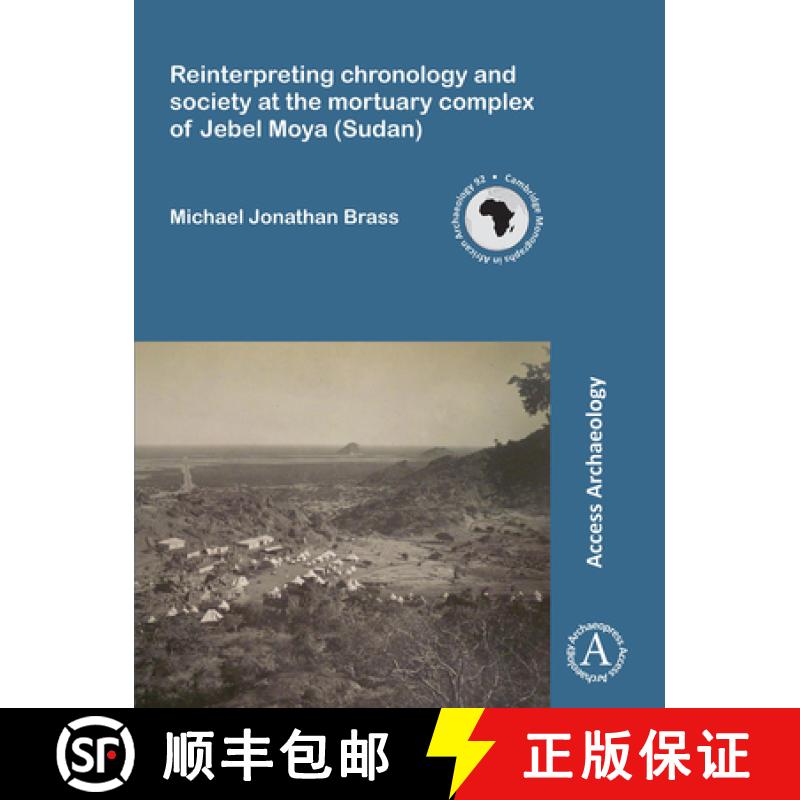 【2-3周达】Reinterpreting Chronology and Society at the Mortuary Complex of Jebel Moya (Sudan) [9781784914318]