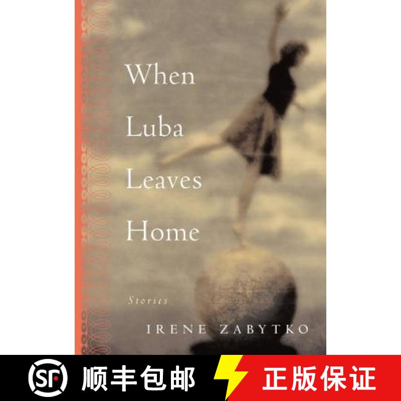 【3-4周达】When Luba Leaves Home: Stories [9781565123328]