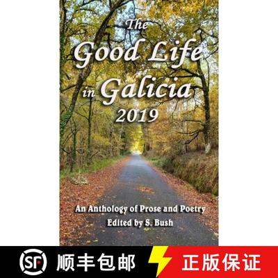 【3-4周达】The Good Life in Galicia 2019: An Anthology of Prose and Poetry [9780995396197]