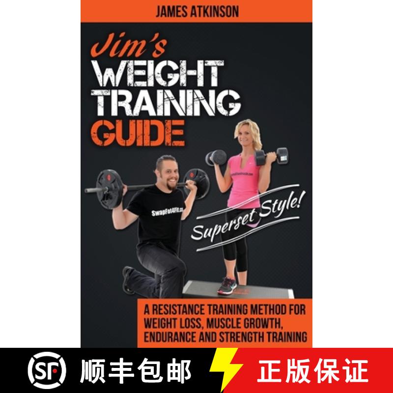 预订 Jim's Weight Training Guide, Superset Style!: A Resistance Training Method For Weight loss, Musc... [9780993279119]