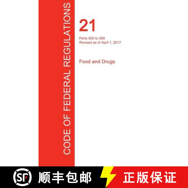 预订 CFR 21, Parts 500 to 599, Food and Drugs, April 01, 2017 (Volume 6 of 9) [9781296709815]