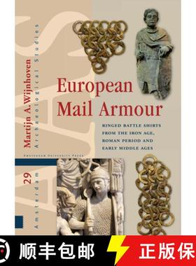 预订 European Mail Armour: Ringed Battle Shirts from the Iron Age, Roman Period and Early Middle Ages [9789463721264]