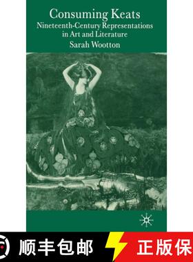 【3-4周达】Consuming Keats : Nineteenth-Century Representations in Art and Literature [9781403919137]