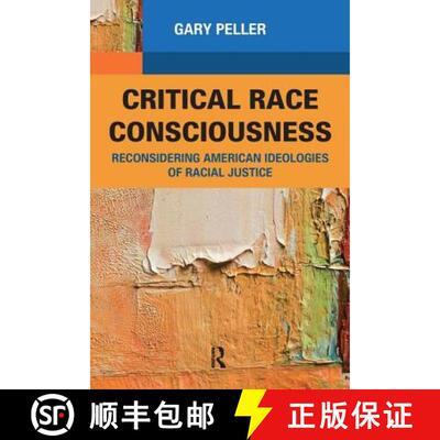 【3-4周达】Critical Race Consciousness: Reconsidering American Ideologies of Racial Justice [9781594519055]