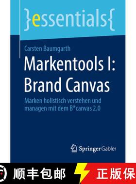 【3-4周达】Markentools I: Brand Canvas: Marken Holistisch Verstehen Und Managen Mit Dem B*canvas 2.0 [9783658382315]