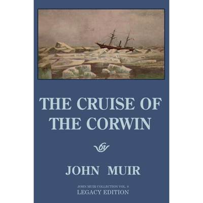 【4周达】The Cruise Of The Corwin - Legacy Edition: The Muir Journal Of The 1881 Sailing Expedition T... [9781643891088]