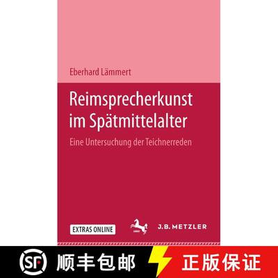 【3-4周达】Reimsprecherkunst im Spätmittelalter: Eine Untersuchung der Teichnerreden [9783476991386]