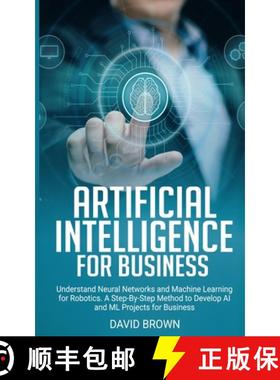预订 Artificial Intelligence for Business: Understand Neural Networks and Machine Learning for Roboti... [9781801206044]