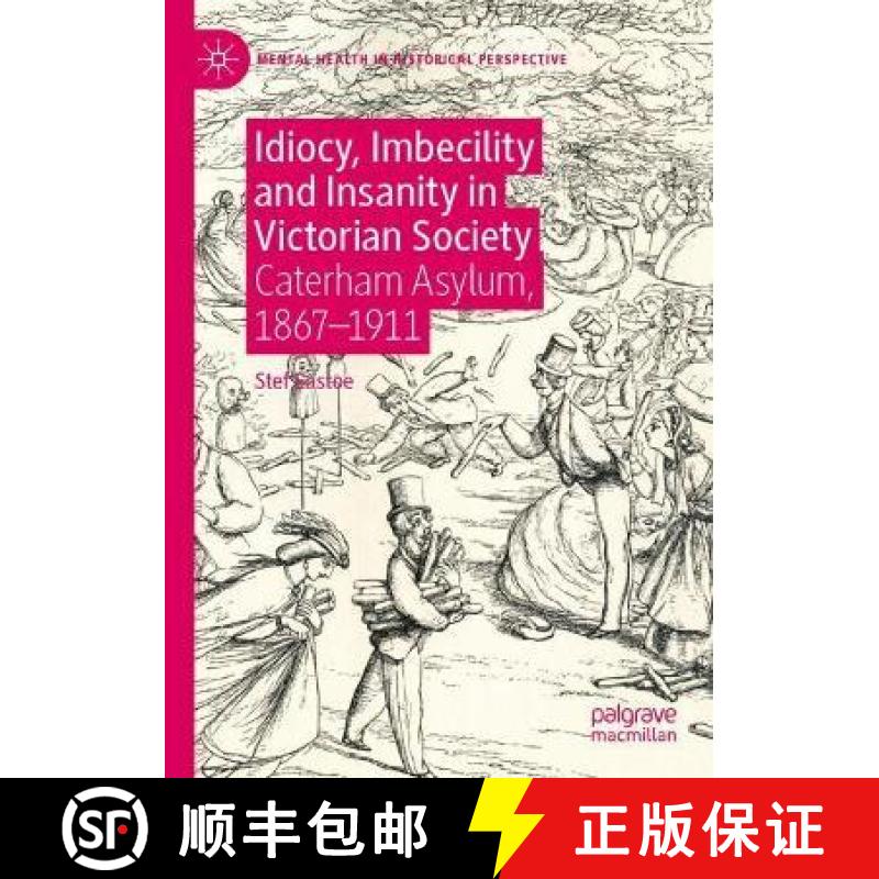 【3-4周达】Idiocy, Imbecility and Insanity in Victorian Society : Caterham Asylum, 1867-1911 [9783030273378]