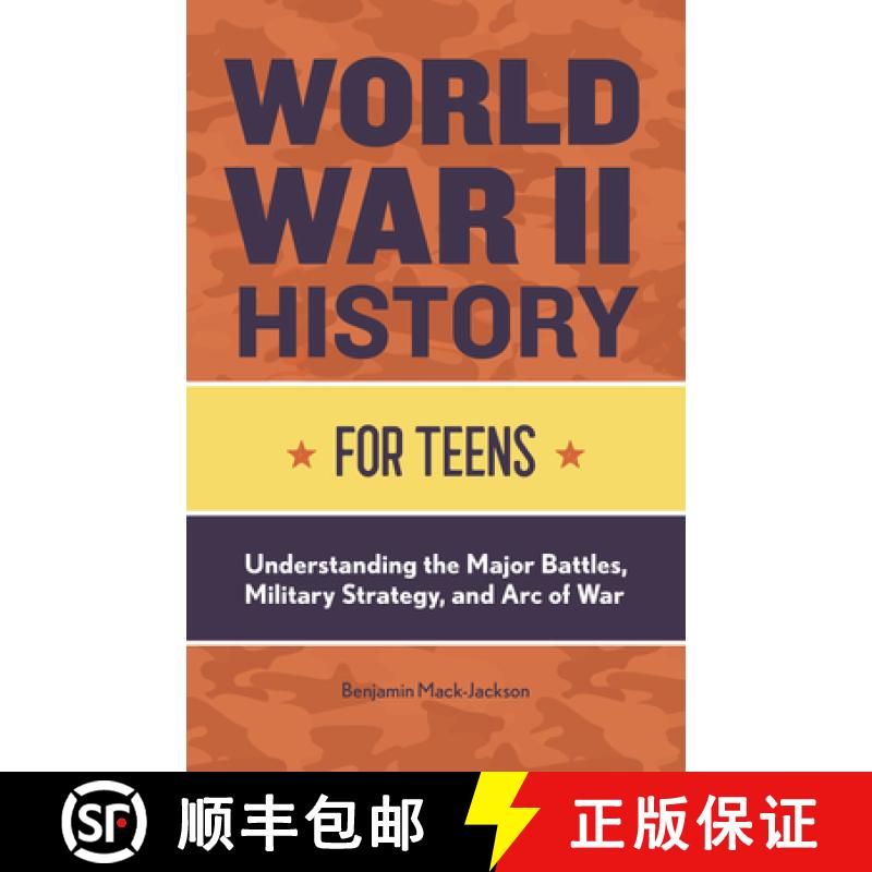 【3-4周达】World War II History for Teens: Understanding the Major Battles, Military Strategy, and Ar... [9781648760723]