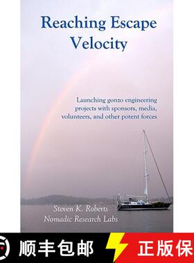 预订 Reaching Escape Velocity: Launching gonzo engineering projects with sponsors, media, volunteers,... [9781929470051]