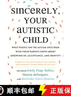 【3-4周达】Sincerely, Your Autistic Child: What People on the Autism Spectrum Wish Their Parents Knew... [9780807025680]