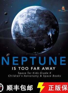 预订 Neptune Is Too Far Away | Space for Kids Grade 4 | Children's Astronomy & Space Books [9781541975620]