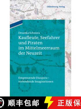 预订 Kaufleute, Seefahrer und Piraten im Mittelmeerraum der Neuzeit：Entgrenzende Diaspora - verbinde... [9783486704877]