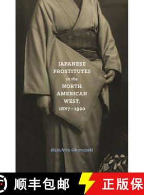 【3-4周达】Japanese Prostitutes in the North American West, 1887-1920 [9780295743639]
