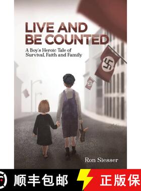 【3-4周达】Live and Be Counted: A Boy’s Heroic Tale of Survival, Faith and Family [9781649795960]