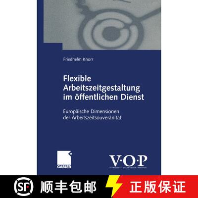 【3-4周达】Flexible Arbeitszeitgestaltung im öffentlichen Dienst: Europäische Dimensionen der Arbei... [9783409115292]