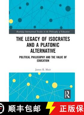 【3-4周达】The Legacy of Isocrates and a Platonic Alternative: Political Philosophy and the Value of ... [9781138739178]