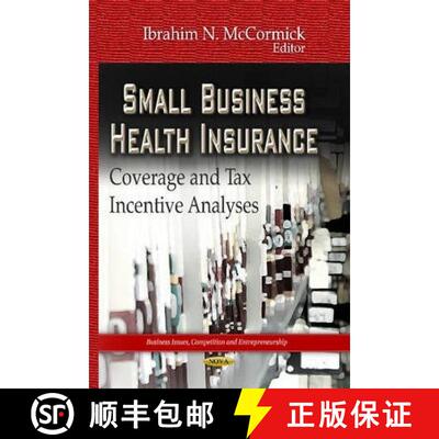 【3-4周达】Small Business Health Insurance: Coverage and Tax Incentive Analyses [9781624172397]