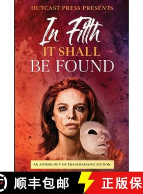 预订 In Filth It Shall Be Found: An Anthology of Transgressive Fiction [9781737982906]