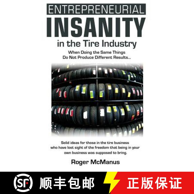 【3-4周达】Entrepreneurial Insanity in the Tire Industry: When Doing the Same Things Do Not Produce D... [9780974945224]