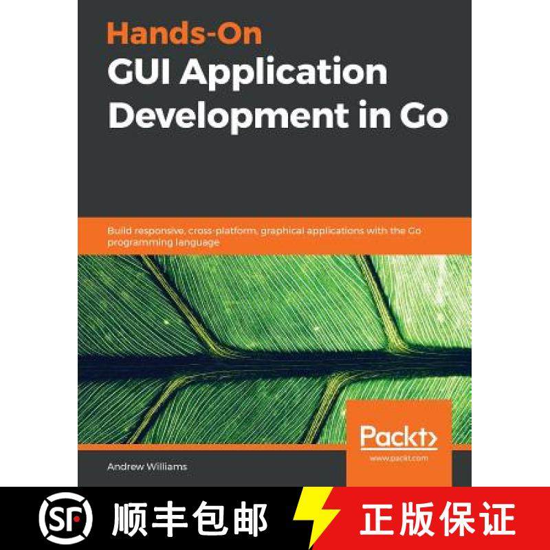 预订 Hands-On GUI Application Development in Go: Build responsive, cross-platform, graphical applicat... [9781789138412]