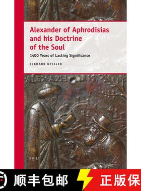 预订 Alexander of Aphrodisias and His Doctrine of the Soul: 1400 Years of Lasting Significance [9789004207028]