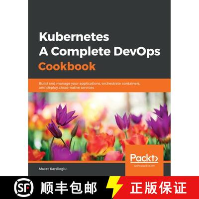 预订 Kubernetes - A Complete DevOps Cookbook: Build and manage your applications, orchestrate contain... [9781838828042]