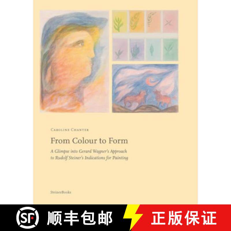 预订 From Colour to Form: A Glimpse Into Gerard Wagner's Approach to Rudolf Steiner's Indications for... [9781621483717]