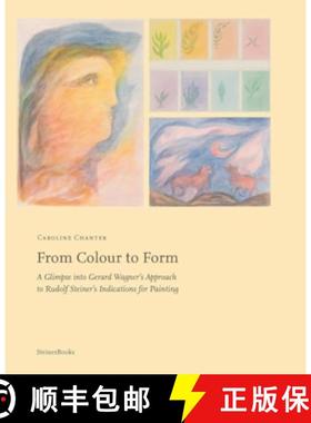 预订 From Colour to Form: A Glimpse Into Gerard Wagner's Approach to Rudolf Steiner's Indications for... [9781621483717]