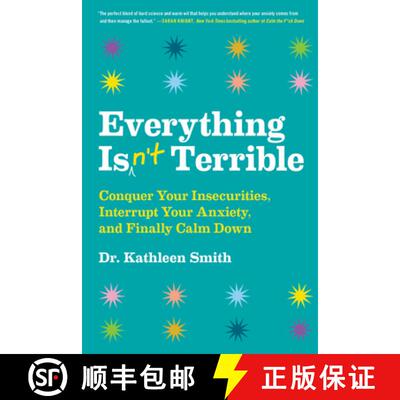 【3-4周达】精装 Everything Isn't Terrible: Conquer Your Insecurities, Interrupt Your Anxiety, and Fin... [9780316492539]
