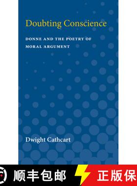 【3-4周达】Doubting Conscience: Donne and the Poetry of Moral Argument [9780472750634]