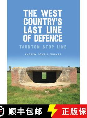 【3-4周达】The West Country's Last Line of Defence: Taunton Stop Line [9781445662503]