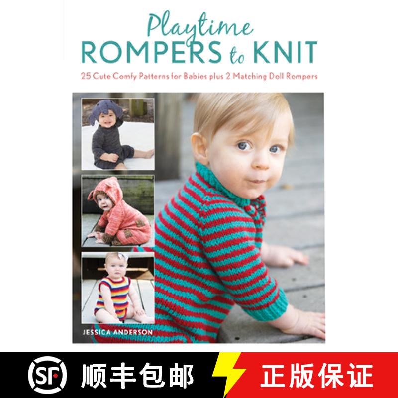 【3-4周达】Playtime Rompers to Knit : 25 Cute Comfy Patterns for Babies plus 2 Matching Doll Rompers [9780811739481]