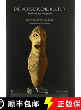 【3-4周达】The Forgotten Culture: Terracottas from North Ghana / Die Vergessene Kultur: Terrakotten a... [9783643507808]