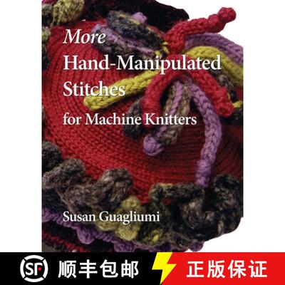 【3-4周达】More Hand-Manipulated Stitches for Machine Knitters [9781733312127]