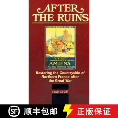 【3-4周达】精装 After The Ruins : Restoring the Countryside of Northern France after the Great War [9780859894913]