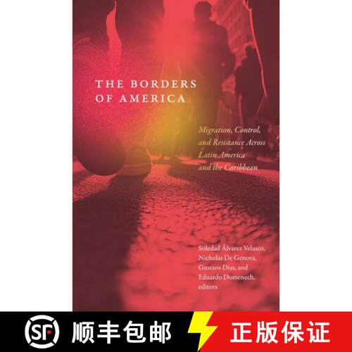 【3-4周达】The Borders of America – Migration, Control, and Resistance Across Latin America and the ... [9781478033066]
