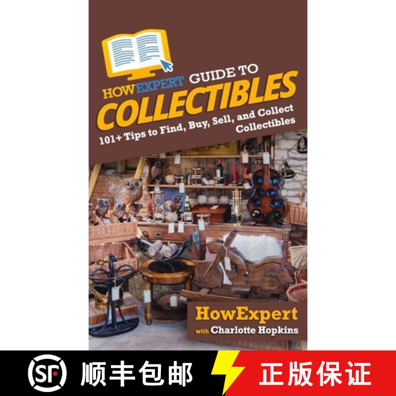 【3-4周达】HowExpert Guide to Collectibles: 101+ Tips to Find, Buy, Sell, and Collect Collectibles [9781648914539]