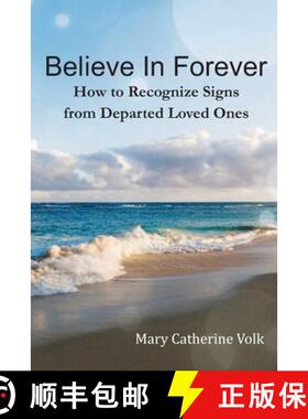 【3-4周达】Believe In Forever: How to Recognize Signs From Departed Loved Ones [9780692646540]