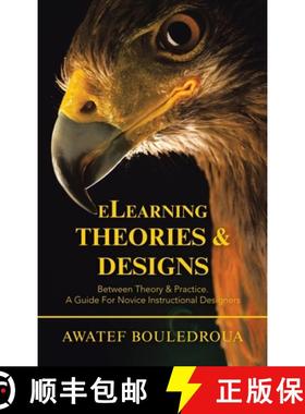 【3-4周达】Elearning Theories & Designs: Between Theory & Practice. a Guide for Novice Instructional ... [9781543762914]