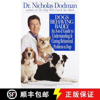 【3-4周达】Dogs Behaving Badly: An A to Z Guide to Understanding and Curing Behavioral Problems in Dogs [9780553379686]
