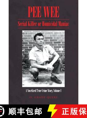 【3-4周达】Pee Wee: Serial Killer or Homicidal Maniac: A Novelized True Crime Story, Volume I [9781647494643]